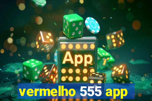 vermelho 555 app